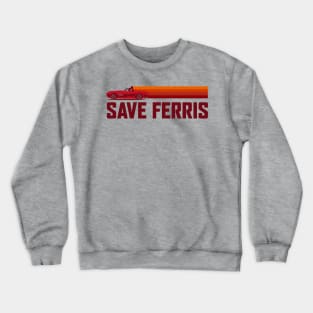 Save Ferris Crewneck Sweatshirt